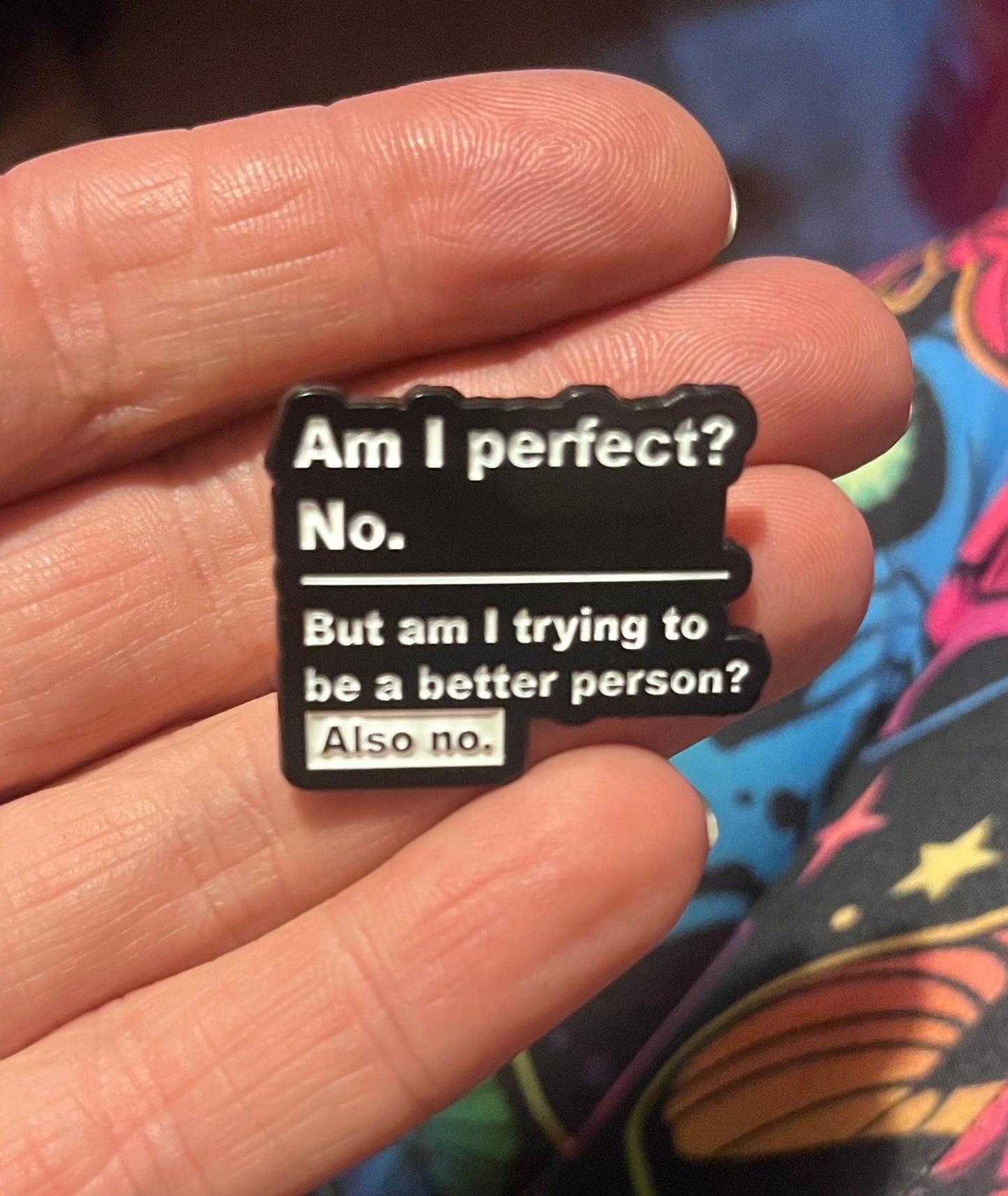 “Am I Perfect? No.” Funny Enamel Pin – Relatable Sarcastic Quote Pin