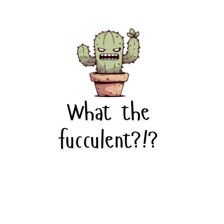 “What the Fucculent” Cactus & Succulent Vinyl Sticker – Funny Plant Lover Gift