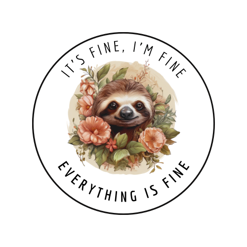 “It’s Fine, I’m Fine, Everything is Fine” Animal Vinyl Sticker – Assorted Cute Creatures & Floral Design