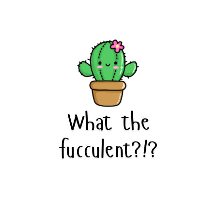“What the Fucculent” Cactus & Succulent Vinyl Sticker – Funny Plant Lover Gift