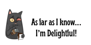 “As Far As I Know… I’m Delightful!” Vinyl Sticker – Waterproof & Durable