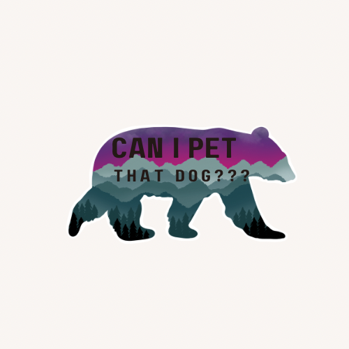“Can I Pet That Dog???” Bear Vinyl Sticker – Cute & Funny Animal Lover Gift