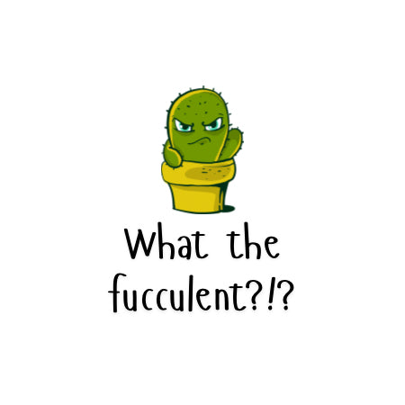 “What the Fucculent” Cactus & Succulent Vinyl Sticker – Funny Plant Lover Gift