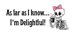 “As Far As I Know… I’m Delightful!” Vinyl Sticker – Waterproof & Durable